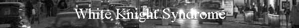White Knight Syndrome