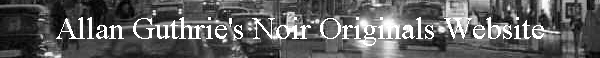 Allan Guthrie's Noir Originals Website