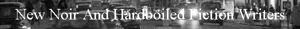 New Noir And Hardboiled Fiction Writers